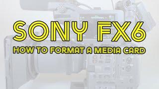 Sony FX6 - How to format a media card