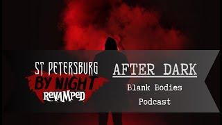 After Dark: Blank Bodies Podcast - July 6th, 2024 - St. Petersburg By Night