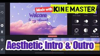 HOW TO MAKE AN AESTHETIC INTRO & OUTRO FOR YOUR YOUTUBE VIDEOS USING KINEMASTER