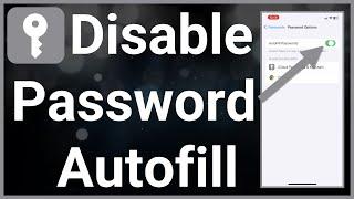 How To Turn Off Autofill Passwords On iPhone