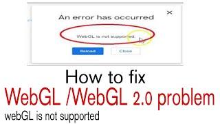 how fix to webgl /webGl 2.0 problem in chrome extension