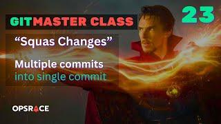 Git Masterclass - 23 - Combine commits / Squash commits