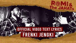 ROMI & The JAHATs - Frengky Jengky (OFFICIAL VIDEO LIRIK)