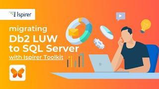 Ispirer Toolkit Makes it Easy to Migrate Db2 LUW to SQL Server!