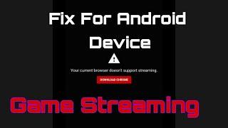 How to Fix Your Current Browser doesn't support Streaming Iphone /android