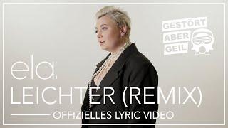 ela. - Leichter (Gestört aber Geil Remix) (Offizielles Lyric Video)