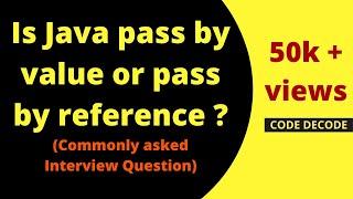 Java is pass/call by value or pass/call by reference [MOST IMP. JAVA INTERVIEW QUESTION]| ode Decode