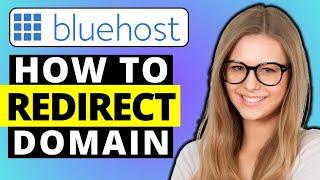 How To Redirect Domain On Bluehost