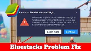 Incompatible Windows Settings Bluestacks Problem Fix | Bluestacks 5 | Windows 11 | Bluestacks X