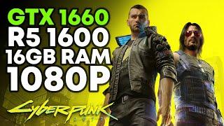 Cyberpunk 2077 | Ryzen 5 1600 & GTX 1660 & 16GB RAM | 1080p