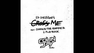 Ed Sheeran Feat. Chance The Rapper & PnB Rock - Cross Me (Colin Jay Remix)