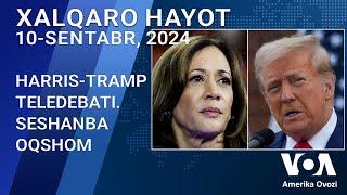 Xalqaro hayot - 10-sentabr, 2024-yil - Seshanba Harris va Tramp o’rtasida ilk teledebat kuni