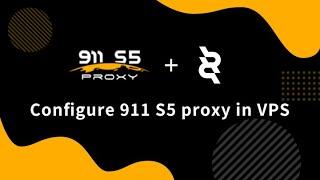 How does ClonBrowser configure 911 S5 proxy in VPS