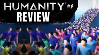 Humanity Review - The Final Verdict