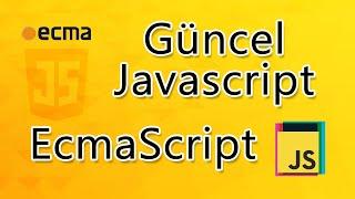 Güncel Javascript, EcmaScript , ES6, ES7, ES8, ES9, ES10, ES11, ES2021 ve sonrası