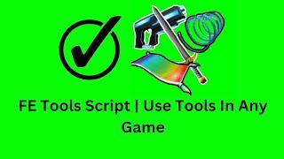 Fe Tools Script | Use Tools/Gear In Any Game | Pastebin Working 2024