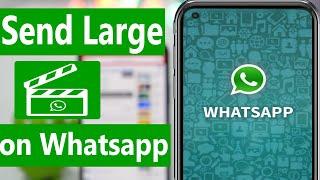 How to Send Large Video Files on Whatsapp 2021