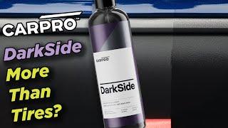 For More Than Just Tires? CARPRO DarkSide!