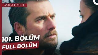 Aşk ve Umut 101. Bölüm