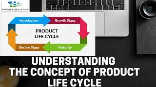 Understanding the Concept of Product Life Cycle | Talent and Skills HuB