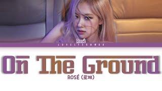 ROSÉ (로제) – On The Ground Lyrics (Color Coded Eng)