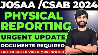 JOSAA/CSAB Counselling 2024 Physical Reporting Urgent Official Notification | CSAB Counselling 2024