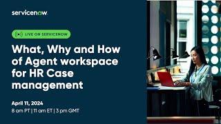 What, Why and How of Agent workspace for HR Case management