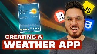 Creating a Weather App Using HTML, CSS and JavaScript 