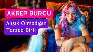 Akrep Burcu - Alışık Olmadığın Tarzda Biri