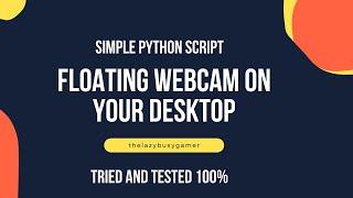 How to Create a Borderless Floating Webcam Overlay Using Python | With ChatGPT