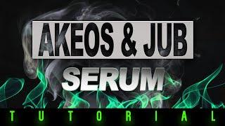 SERUM TUTORIAL - AKEOS & JUB RIDDIM BASS