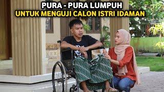 PURA PURA LUMPUH UNTUK MENGUJI CALON ISTRI IDAMAN ! AWALNYA DIHINA NAMUN TERNYATA