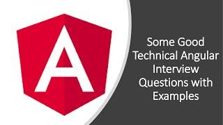 Top 25 Angular Interview Questions |  Some Good Technical Angular Interview Questions with examples