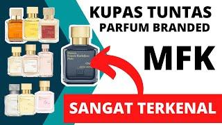 KUPAS TUNTAS PARFUM MFK - PARFUM BRANDED SEMUANYA MEWAH