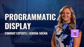 Programmatic Display | Conduit Experts | Serena Socha