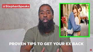 How To Get Your EX Back: 3 Tips on How To Get Your Ex Back - Stephan Speaks