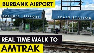 Real Time Walk from Burbank Airport Terminal  to the Burbank Amtrak Station