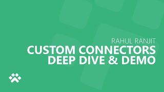 Custom Connectors – Deep Dive & Demo