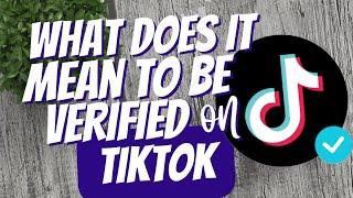 What does it mean to be Verified on Tiktok