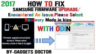 How To Fix Samsung Firmware upgrade / Encountered An Issue.Please Select recovery in kies-Odin-2017