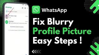 How to Fix Blurry Profile Picture on Whatsapp ! 2025