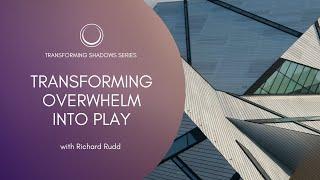 Transforming Overwhelm into Play