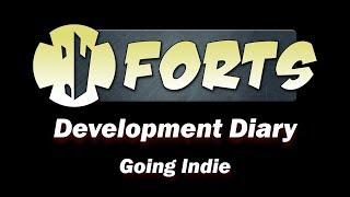 Forts Dev Diary - Episode 5 - Going Indie