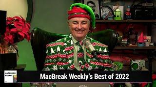 MacBreak Weekly's Best of 2022 - A Look Back at MacBreak Weekly's Best Moments in 2022