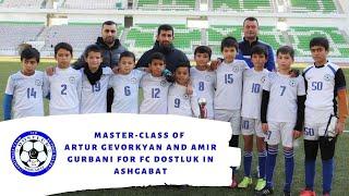 Master-class of Artur Gevorkyan and Amir Gurbani for FC Dostluk in Ashgabat