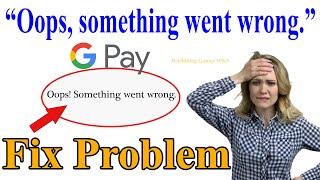 How to fix Oops Something went wrong | Oops! Something went wrong problem solve in Tamil #gpay