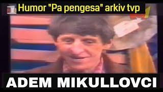 Adem Mikullovci Pa pengesa - "Asish" Humor arkiv vitet e 80-ta TVP