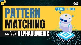 Pattern Matching with Alphanumeric | Natural Language Processing | Upskill with GeeksforGeeks