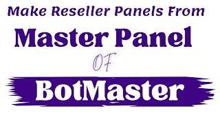 How To Make Reseller Panel of BotMaster | BotMaster WhatsApp Marketing Software For Resellers