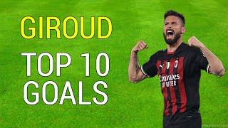 Olivier Giroud - Top 10 Goals Overall